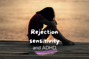 Why Does Rejection Hurt So Much? ADHD & Emotional Sensitivity