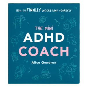 The Mini ADHD Coach book by Alice Gendron – a relatable guide for understanding ADHD with humor and insights.